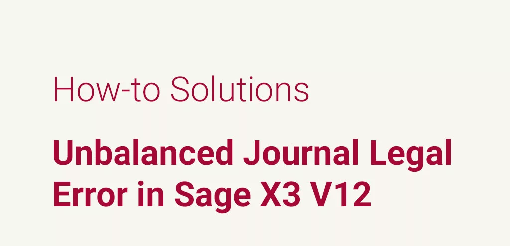 Unbalanced Journal Legal Error in Sage X3 V12